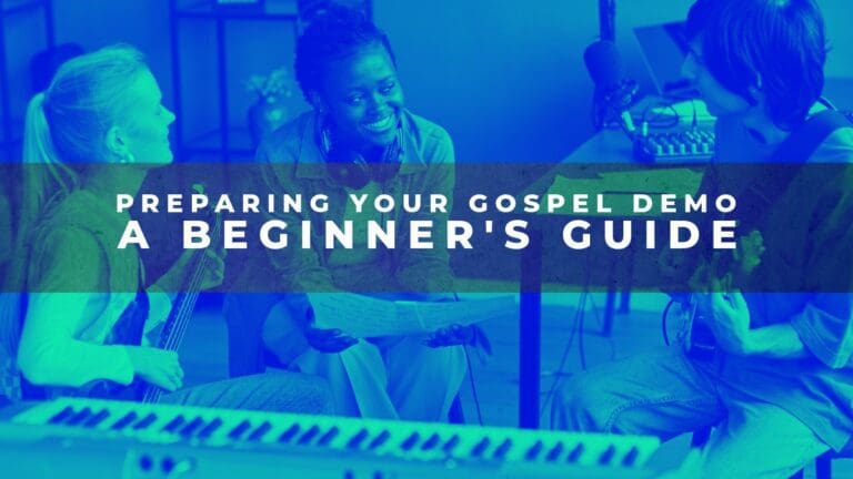 Preparing Your Gospel Demo: A Beginner’s Guide to Collaborating with Your Producer